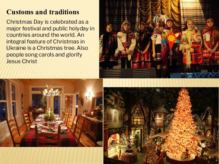 Customs and traditions Christmas Day is celebrated as a major