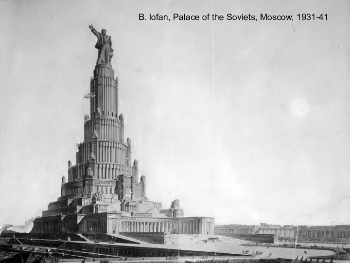 B. Iofan, Palace of the Soviets, Moscow, 1931-41