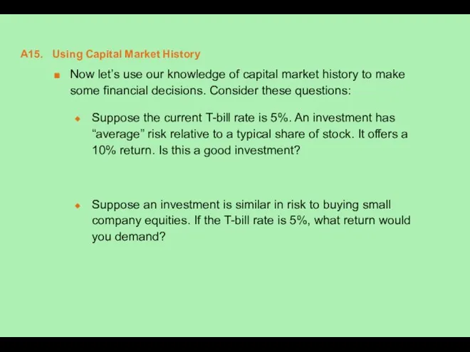 A15. Using Capital Market History Now let’s use our knowledge