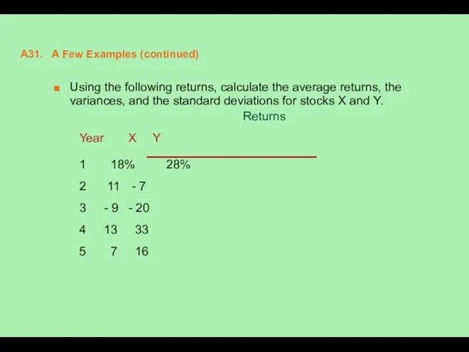 A31. A Few Examples (continued) Using the following returns, calculate