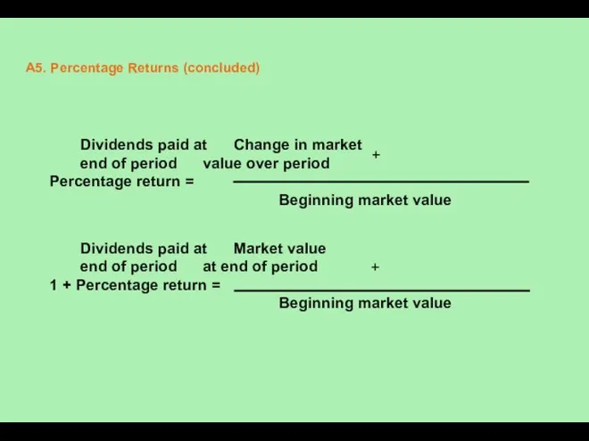 A5. Percentage Returns (concluded) Dividends paid at Change in market