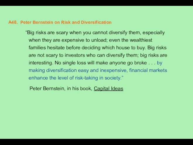 A48. Peter Bernstein on Risk and Diversification “Big risks are