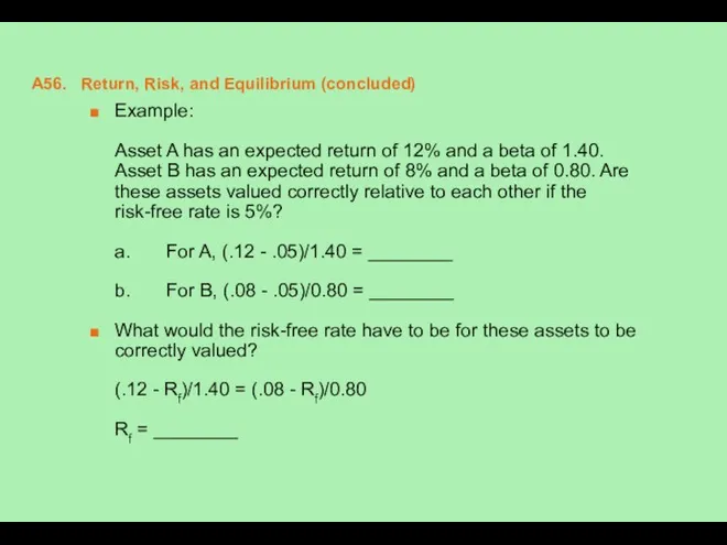 A56. Return, Risk, and Equilibrium (concluded) Example: Asset A has