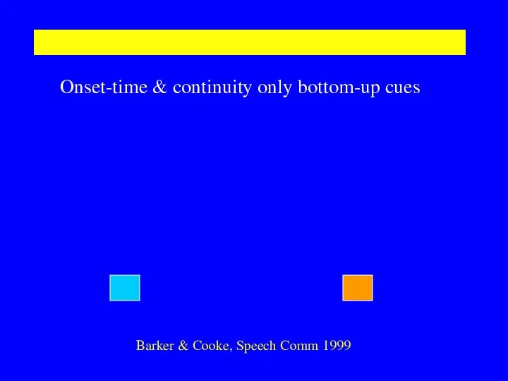 SWS: but how about two? Onset-time & continuity only bottom-up