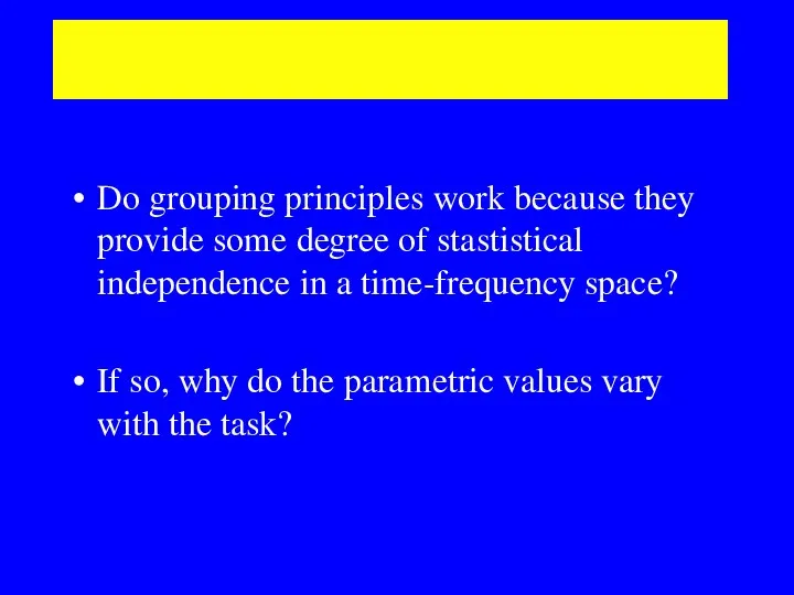 Auditory grouping and ICA / BSS Do grouping principles work