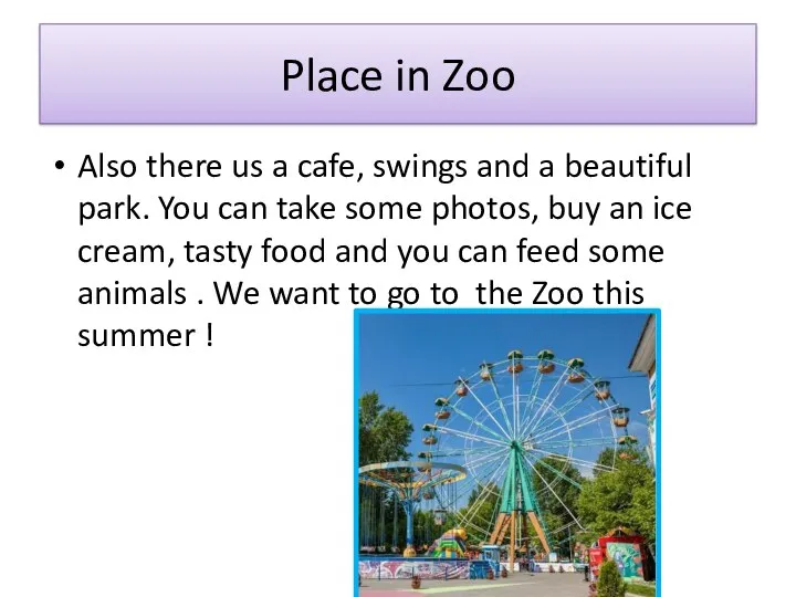 Place in Zoo Also there us a cafe, swings and