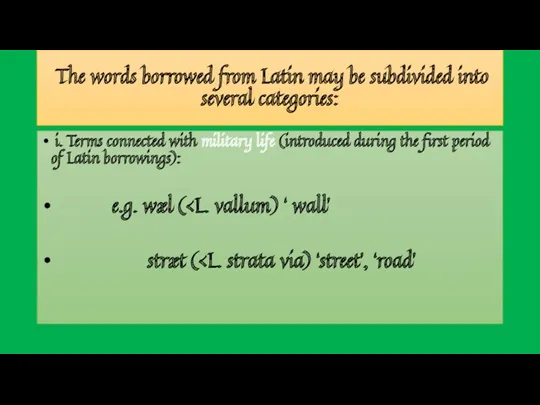 The words borrowed from Latin may be subdivided into several