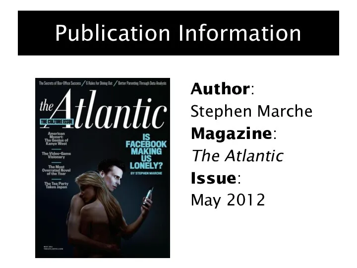 Publication Information Author: Stephen Marche Magazine: The Atlantic Issue: May 2012