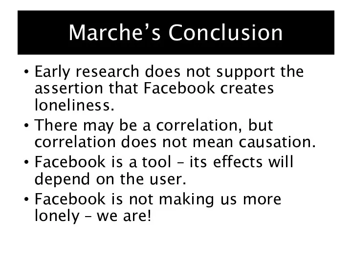 Marche’s Conclusion Early research does not support the assertion that