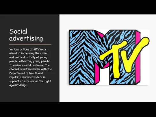 Social advertising Various actions of MTV were aimed at increasing