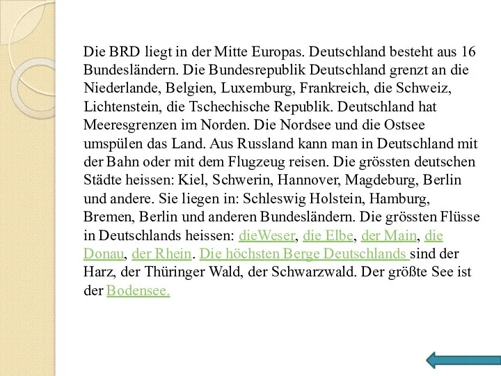 Die BRD liegt in der Mitte Europas. Deutschland besteht aus