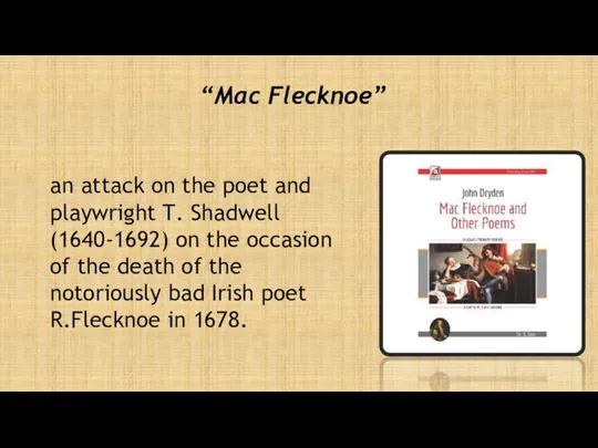 “Mac Flecknoe” an attack on the poet and playwright T.