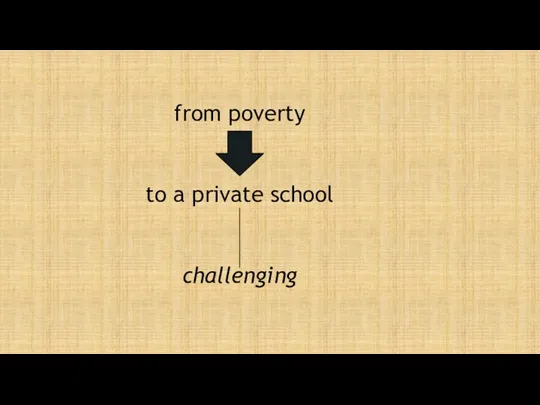from poverty to a private school challenging