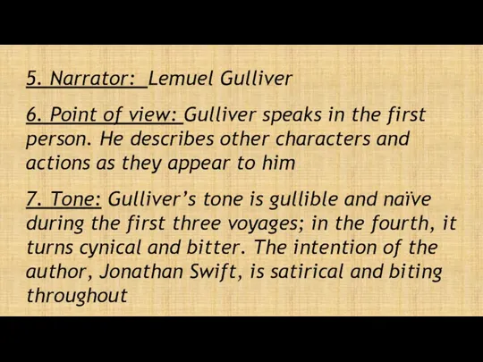 5. Narrator: Lemuel Gulliver 6. Point of view: Gulliver speaks