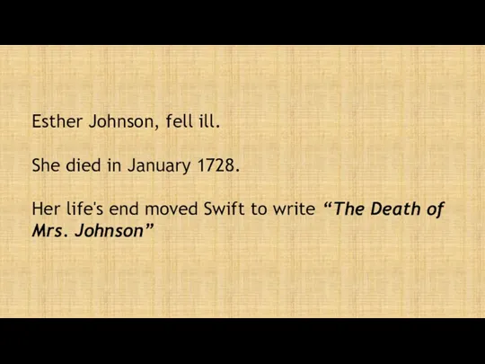 Esther Johnson, fell ill. She died in January 1728. Her