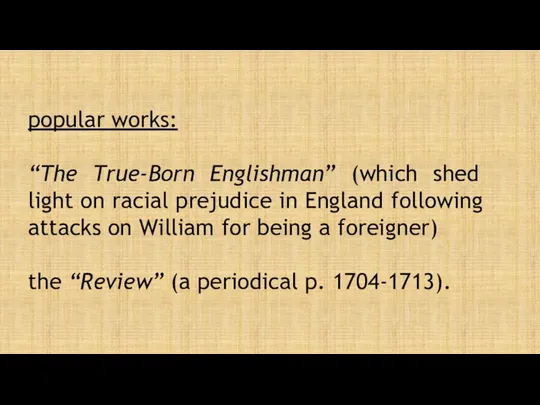 popular works: “The True-Born Englishman” (which shed light on racial