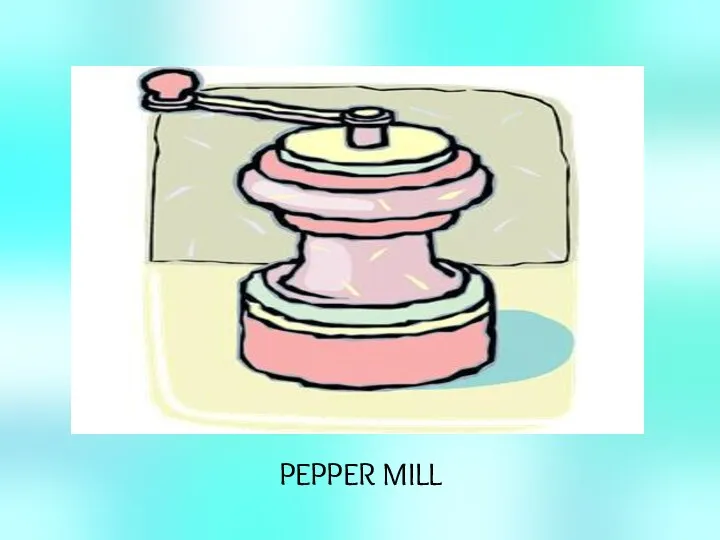 PEPPER MILL