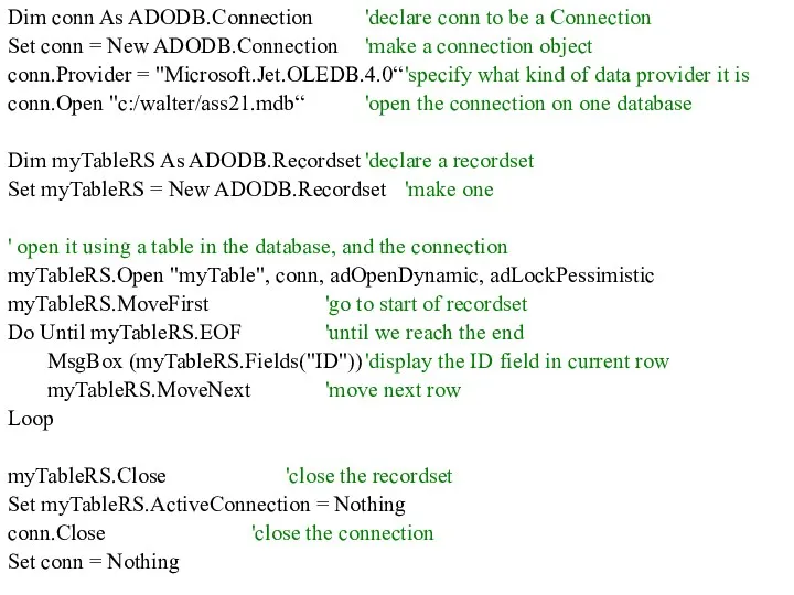 Dim conn As ADODB.Connection 'declare conn to be a Connection