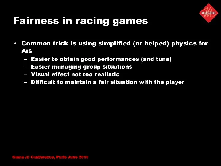 Fairness in racing games Common trick is using simplified (or