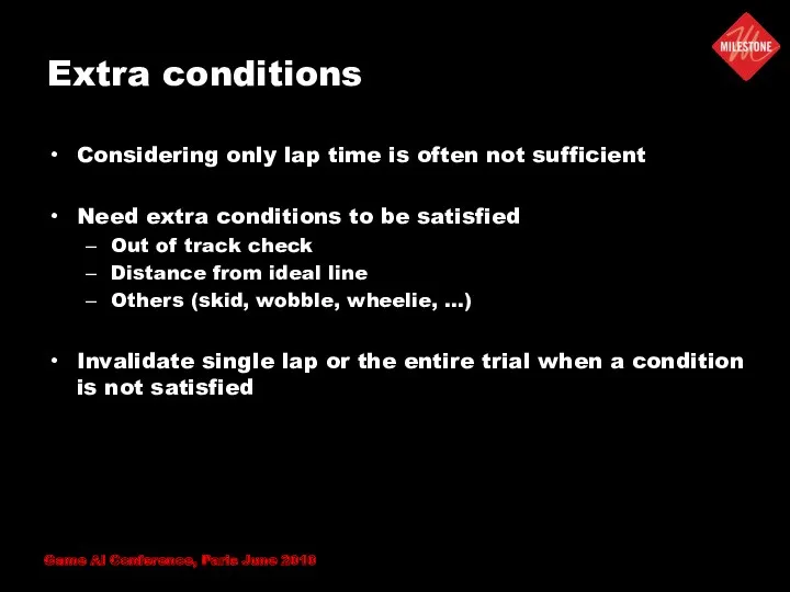 Extra conditions Considering only lap time is often not sufficient