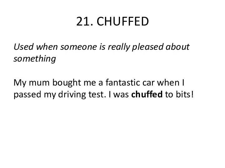 21. CHUFFED Used when someone is really pleased about something