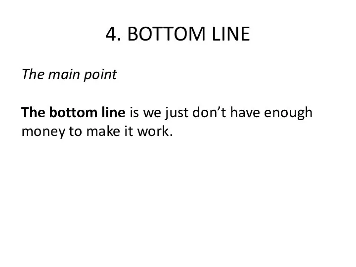 4. BOTTOM LINE The main point The bottom line is