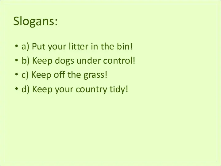 Slogans: a) Put your litter in the bin! b) Keep