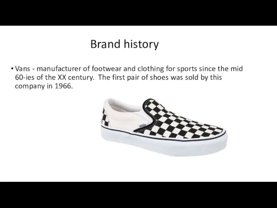 Brand history Vans - manufacturer of footwear and clothing for sports since the