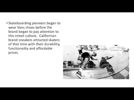 Skateboarding pioneers began to wear Vans shoes before the brand began to pay