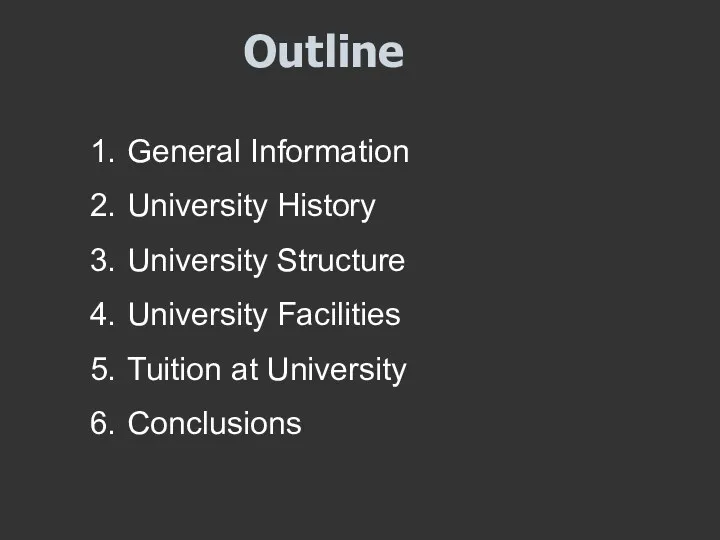 Outline General Information University History University Structure University Facilities Tuition at University Conclusions