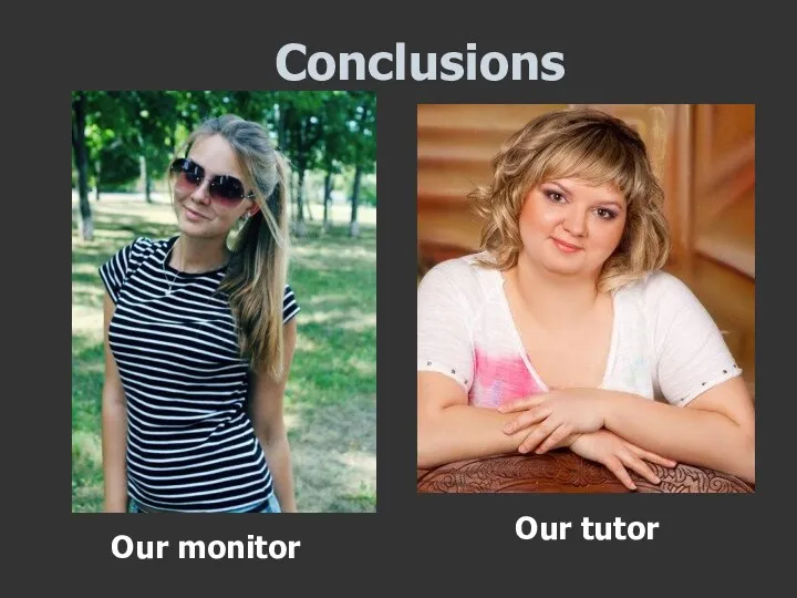 Conclusions Our monitor Our tutor