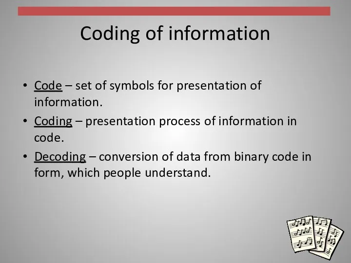 Coding of information Code – set of symbols for presentation