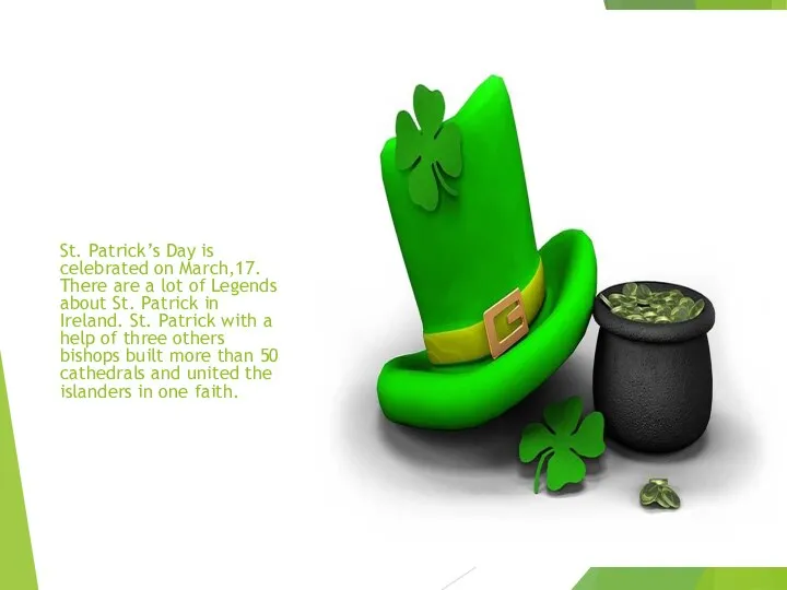 St. Patrick’s Day is celebrated on March,17. There are a