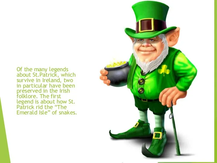 Of the many legends about St.Patrick, which survive in Ireland,