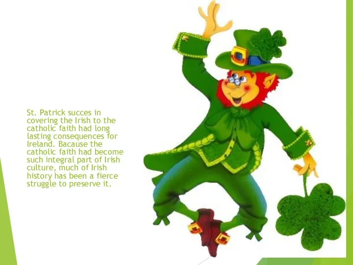 St. Patrick succes in covering the Irish to the catholic