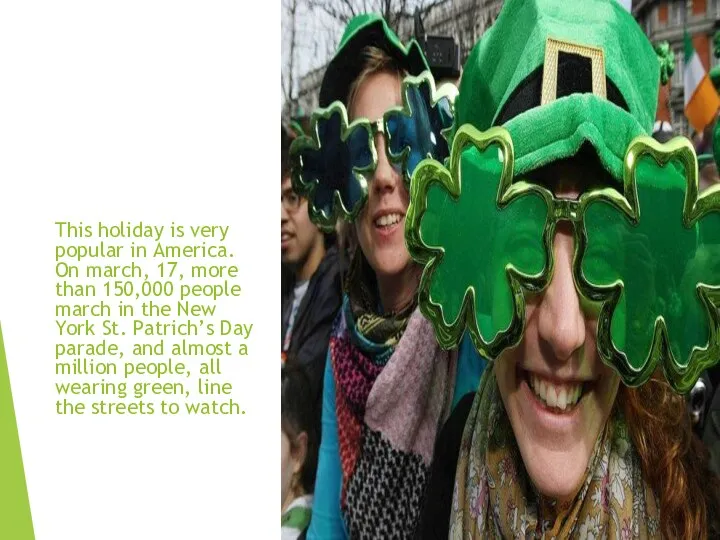 This holiday is very popular in America. On march, 17,