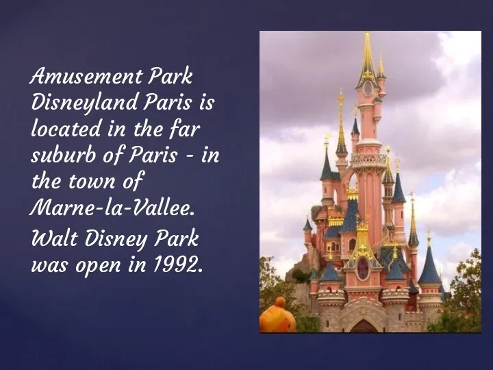 Amusement Park Disneyland Paris is located in the far suburb of Paris -