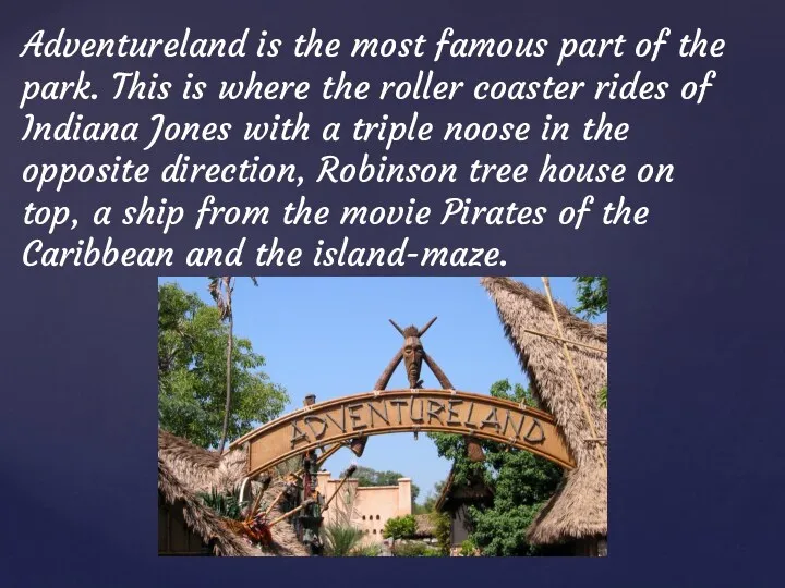Adventureland is the most famous part of the park. This