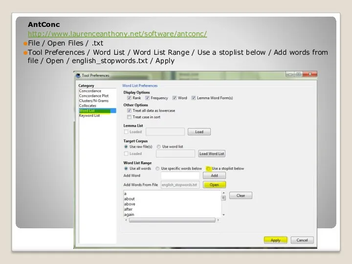 AntConc http://www.laurenceanthony.net/software/antconc/ File / Open Files / .txt Tool Preferences