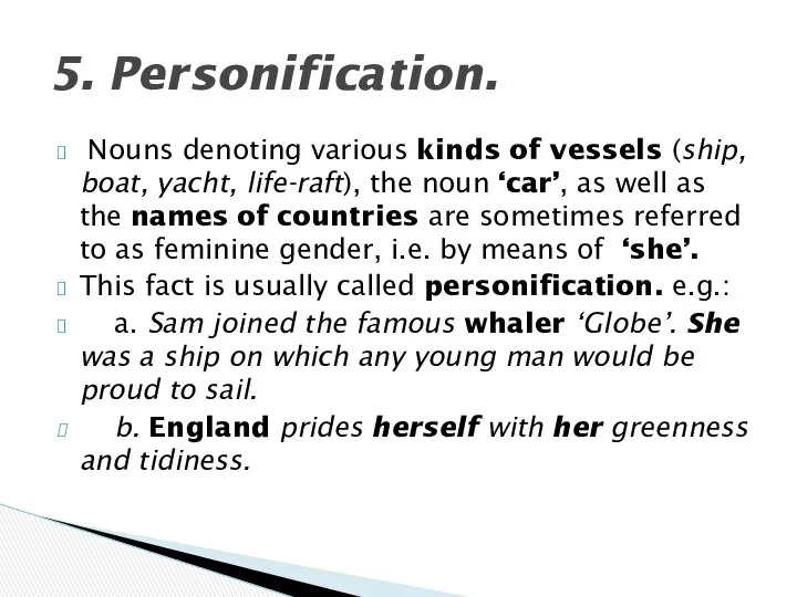 Nouns denoting various kinds of vessels (ship, boat, yacht, life-raft),