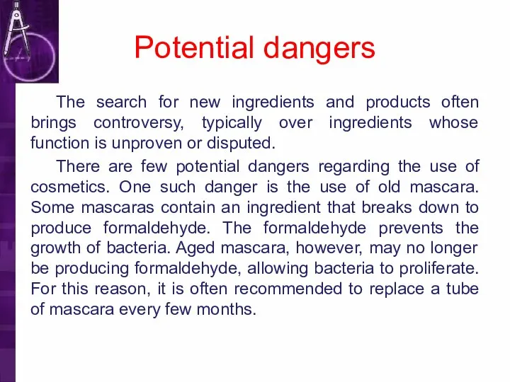 Potential dangers The search for new ingredients and products often