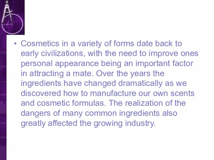 Cosmetics in a variety of forms date back to early