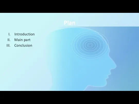 Plan Introduction Main part Conclusion