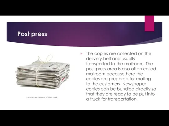Post press The copies are collected on the delivery belt and usually transported