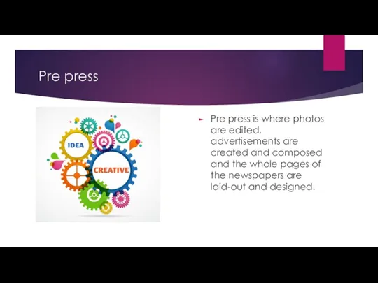 Pre press Pre press is where photos are edited, advertisements are created and