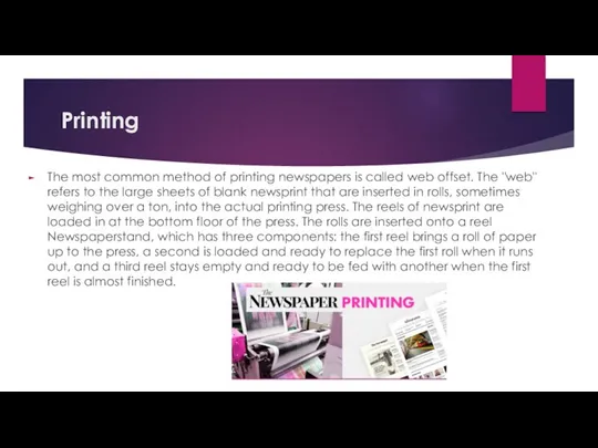 Printing The most common method of printing newspapers is called web offset. The