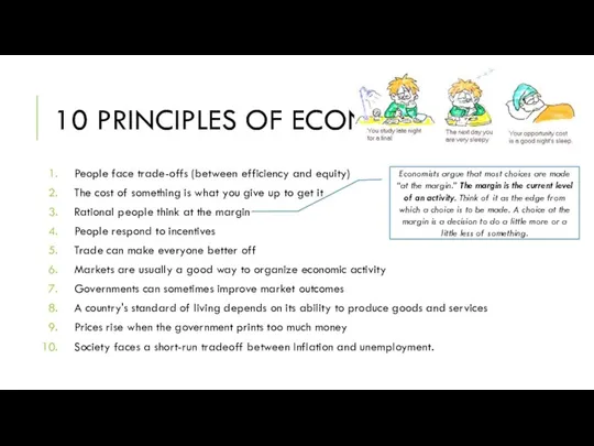 10 PRINCIPLES OF ECONOMICS People face trade-offs (between efficiency and