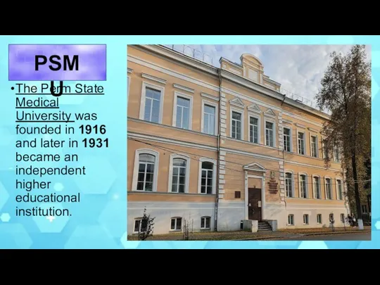 The Perm State Medical University was founded in 1916 and later in 1931
