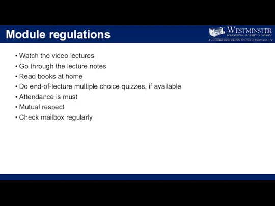Module regulations Watch the video lectures Go through the lecture notes Read books