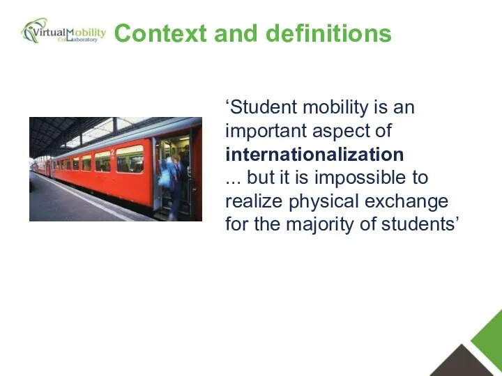 Context and definitions ‘Student mobility is an important aspect of internationalization ... but